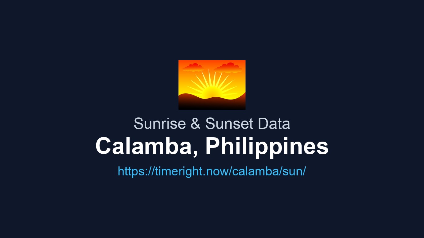 Sunrise & Sunset Times for Calamba, Philippines | TimeRight.now