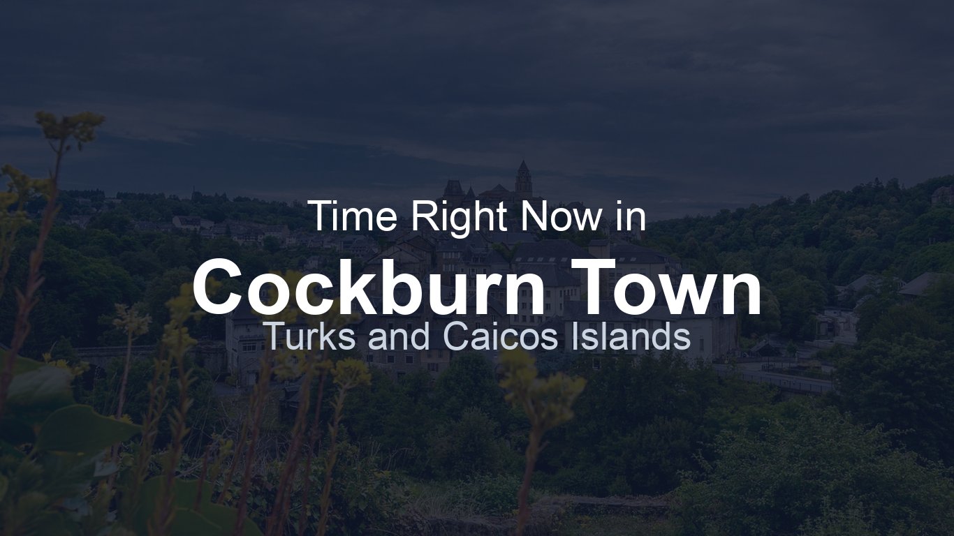 Time in Cockburn Town, Turks and Caicos Islands | TimeRight.now