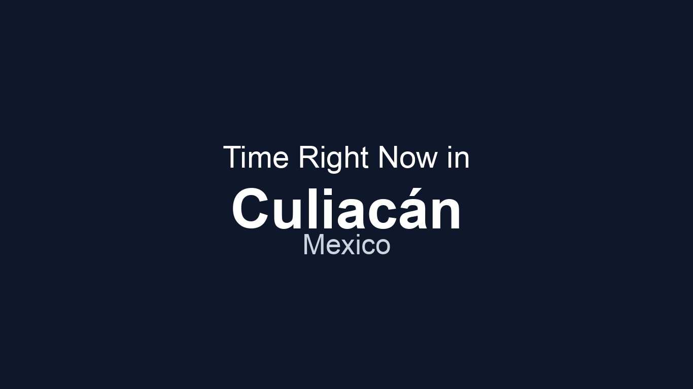 Time in Culiacán, Mexico | TimeRight.now