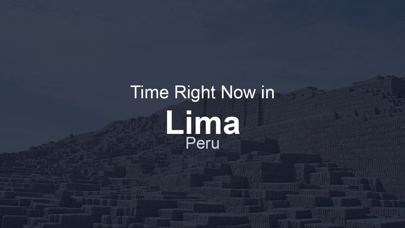 What Time Is It In Lima Peru Now