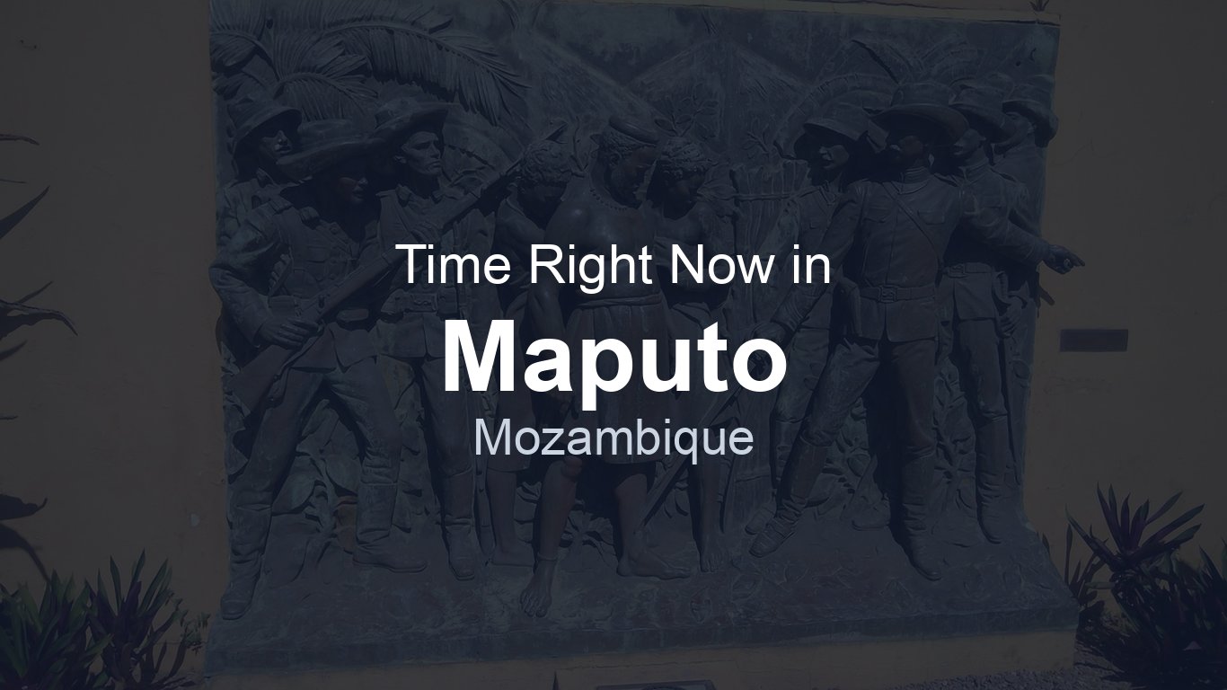 Time in Maputo, Mozambique | TimeRight.now