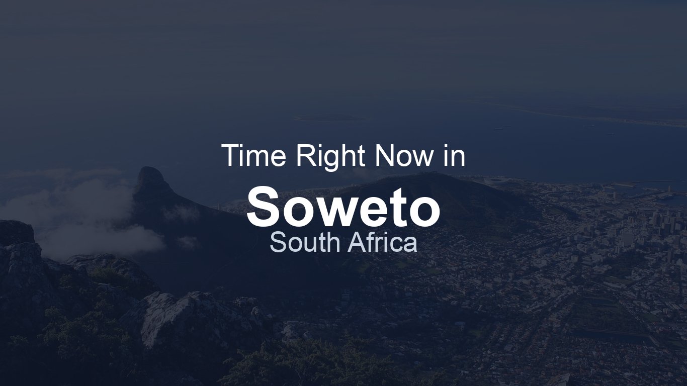 Time in Soweto, South Africa | TimeRight.now