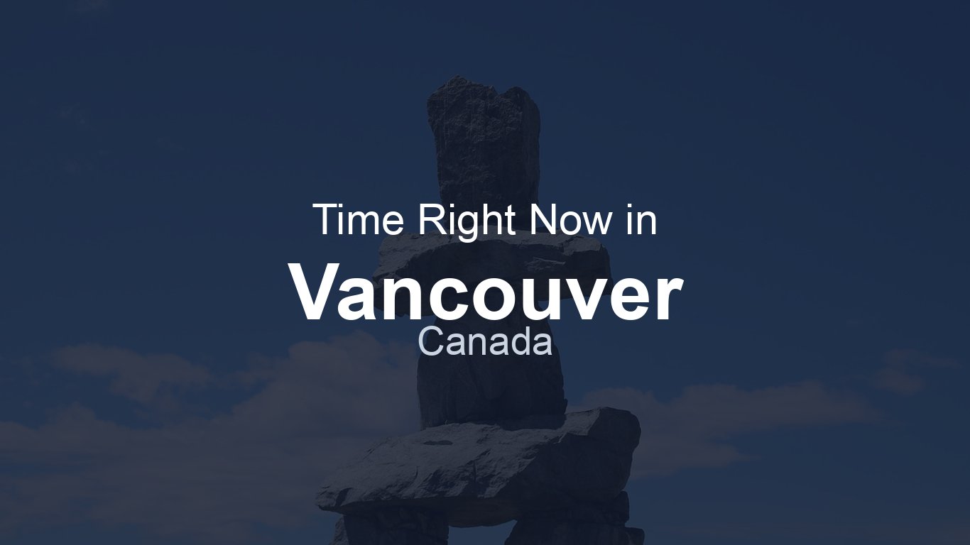 Time Rigth Now Time in Vancouver, Canada | TimeRight.now