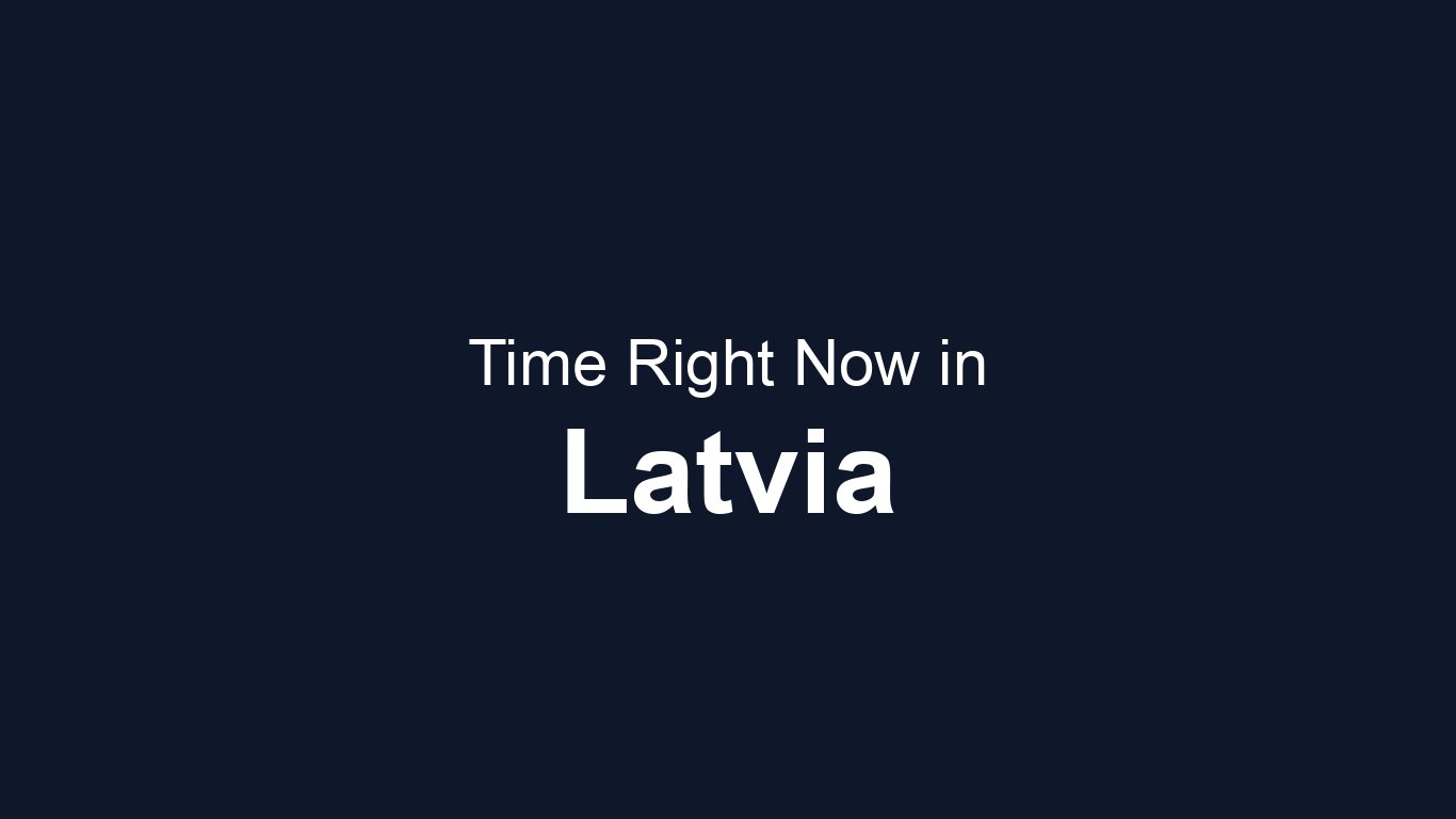 Time In Riga Time in Latvia | TimeRight.now