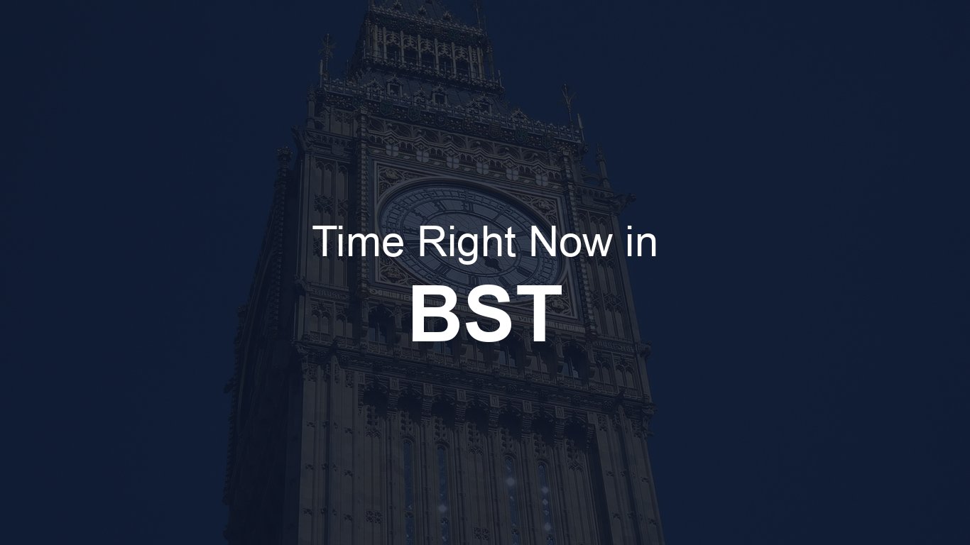 Time in BST (British Summer Time) | TimeRight.now